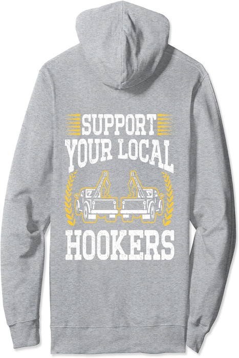 Tow Trucker Tow Truck Operator Tow Truck Driver Legal Hooker Pullover Hoodie