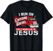 I Run on Caffeine - Christian Trucker Semi Truck Driver T-Shirt