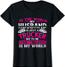 My Husband Is My World - Trucker Wife Semi Truck Driver T-Shirt