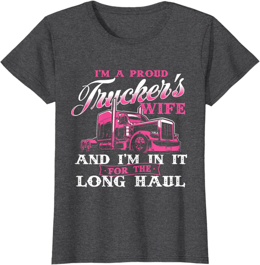 I'M a Proud Trucker'S Wife - Semi Truck Driver Wife Trucking T-Shirt