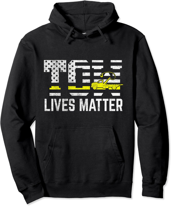 Tow Lives Matter Truck Operator Gift Pullover Hoodie