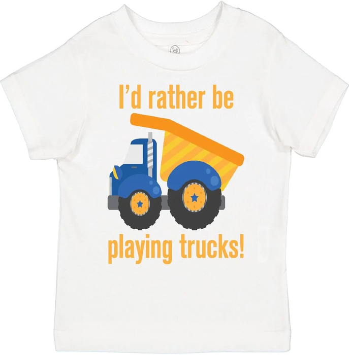 Rather Be Playing Trucks Toddler T-Shirt